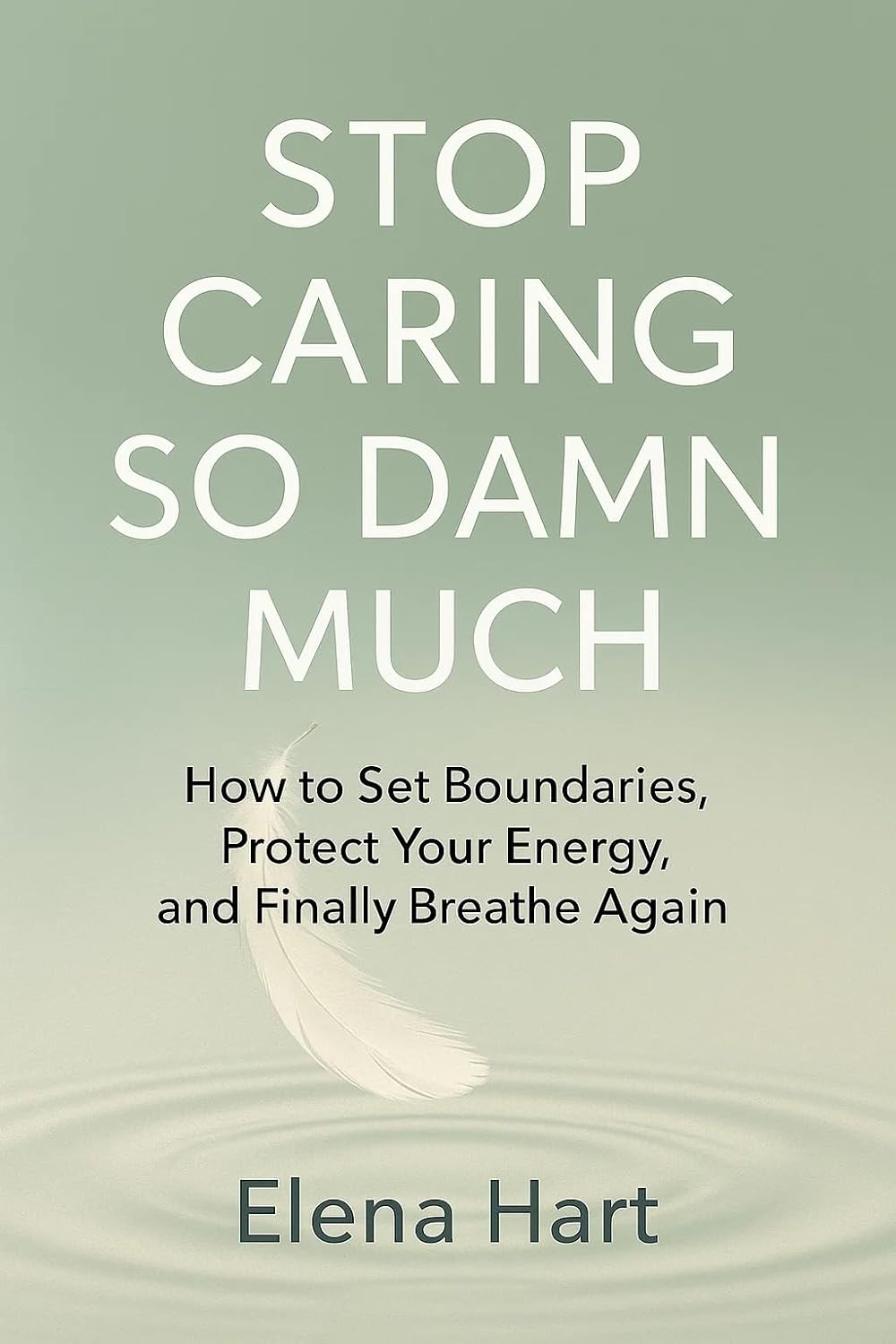 Stop Caring So Damn Much